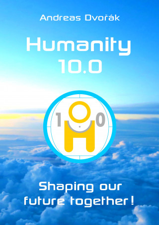 Andreas Dvorak: Humanity 10.0