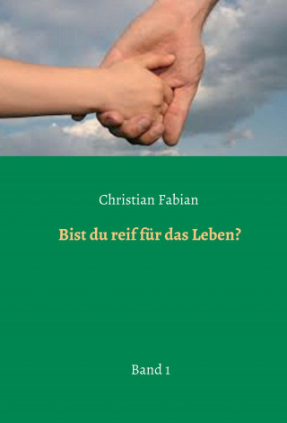 Christian Fabian: Bist du reif für das Leben?