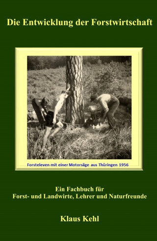 Klaus Kehl: Die Entwicklung der Forstwirtschaft
