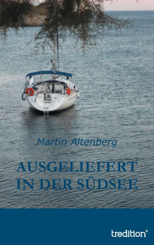 Martin Altenberg: Ausgeliefert in der Südsee