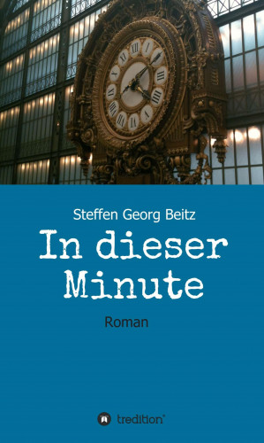 Steffen Georg Beitz: In dieser Minute