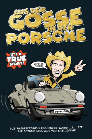 Peter Götz: Aus der Gosse in den Porsche
