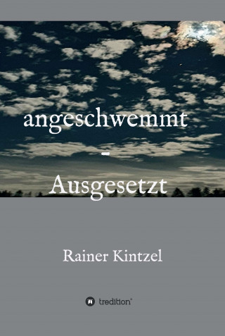 Rainer Kintzel: angeschwemmt - Ausgesetzt