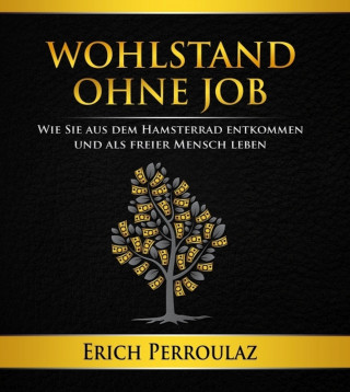 Erich Perroulaz: Wohlstand ohne Job