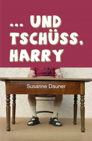Susanne Dauner: ... und tschüss, Harry