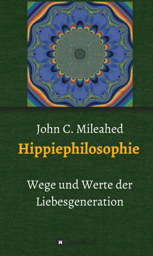 John C. Mileahed: Hippiephilosophie