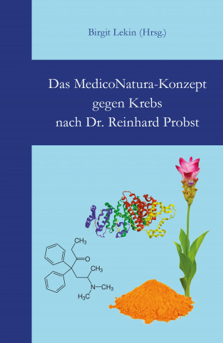 Reinhard Probst: Das MedicoNatura-Konzept gegen Krebs nach Dr. Reinhard Probst