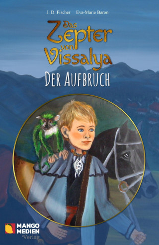 J. D. Fischer, Eva-Marie Baron: Das Zepter von Vissalya - Der Aufbruch