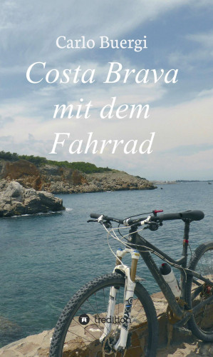 Carlo Buergi: Costa Brava mit dem Fahrrad