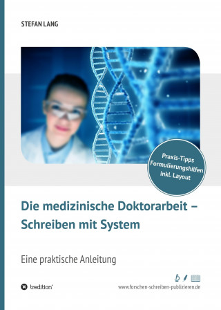 Dr. Stefan Lang: Die medizinische Doktorarbeit - Schreiben mit System