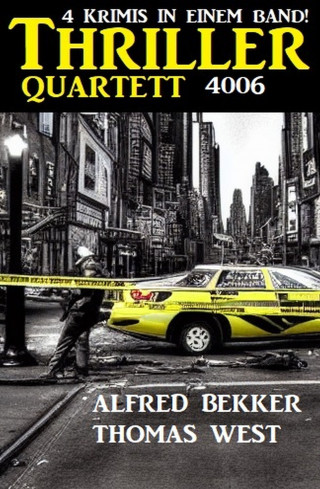 Alfred Bekker, Thomas West: Thriller Quartett 4006 - 4 Krimis in einem Band!