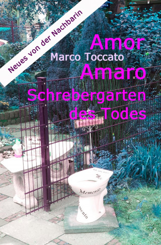 Marco Toccato: Amor Amaro - Schrebergarten des Todes