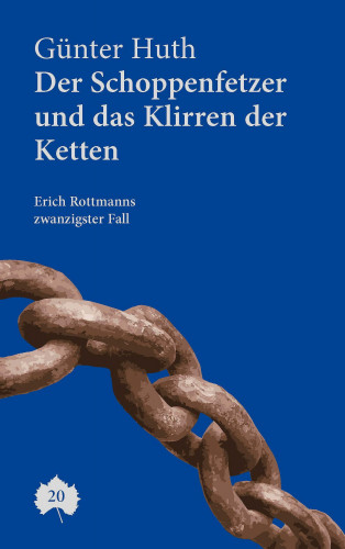 Günter Huth: Der Schoppenfetzer und das Klirren der Ketten