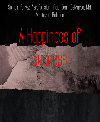 Sumon Parvez, Asraful Islam Raju, Sean DeMarco, Md. Montazur Rahman: A Happiness of Success