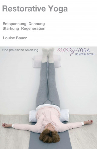 Louise Bauer: Restorative Yoga