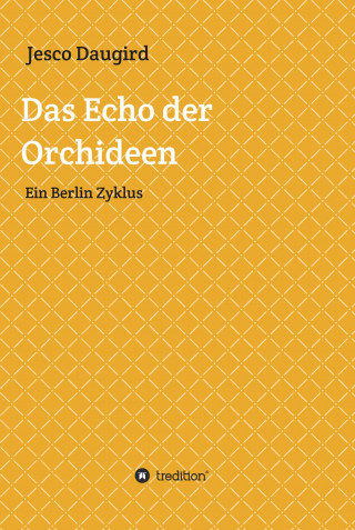 Jesco Daugird: Das Echo der Orchideen