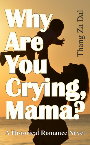 Thang Za Dal: Why Are You Crying, Mama?