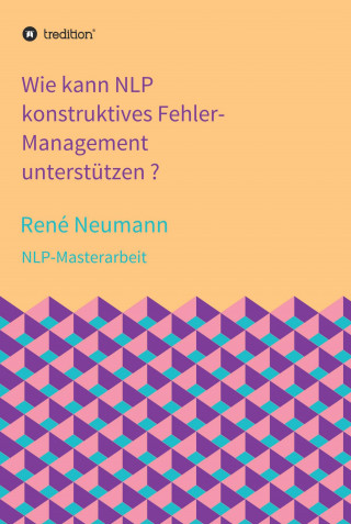 René Neumann: Wie kann NLP konstruktives Fehler-Management unterstützen ?