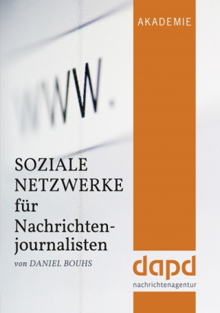 Daniel Bouhs: Soziale Netzwerke für Nachrichtenjournalisten