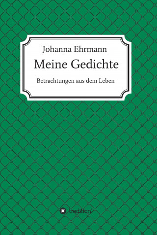 Johanna Ehrmann: Meine Gedichte