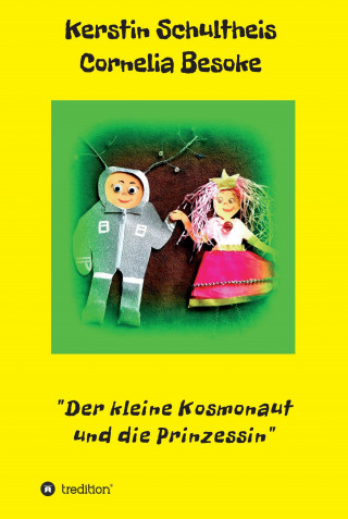 Kerstin Schultheis Cornelia Besoke: Der kleine Kosmonaut und die Prinzessin