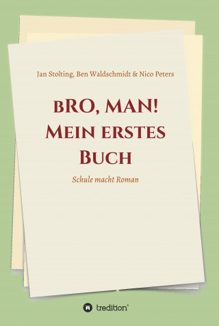 Christina von Seckendorff, Ben Waldschmidt, Nico Peters, Jan Stolting: bRO, MAN! Mein erstes Buch