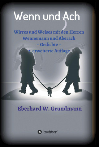 Eberhard W. Grundmann: Wenn und Ach