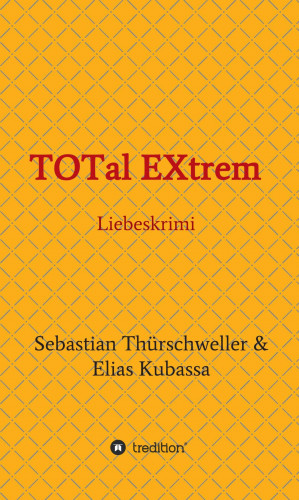 Elias Kubassa, Sebastian Thürschweller: TOTal EXtrem