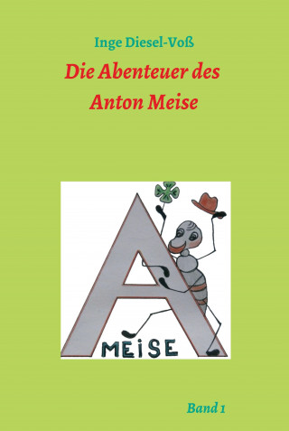 Inge Diesel-Voß: Die Abenteuer des Anton Meise