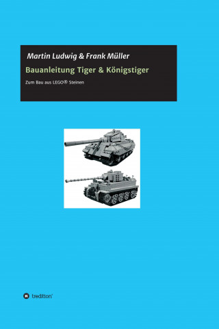 Martin Ludwig, Frank Müller: Bauanleitung Tiger & Königstiger