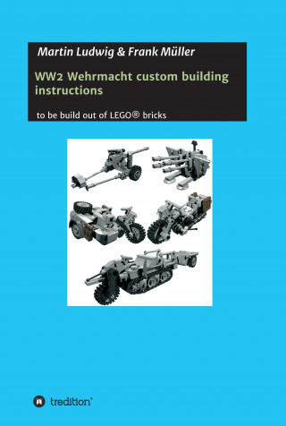 Martin Ludwig, Frank Müller: WW2 Wehrmacht custom building instructions