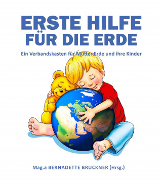 Bernadette Bruckner, Markus Strobl, Florian Zach: Erste Hilfe für die Erde
