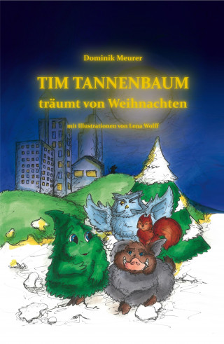 Dominik Meurer: Tim Tannenbaum träumt von Weihnachten