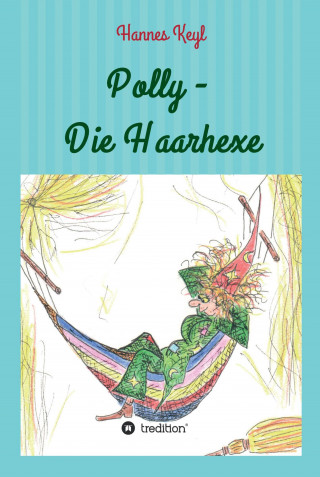 Johannes Dr. Keyl: Polly - Die Haarhexe