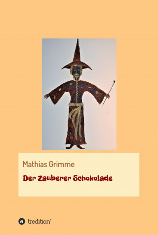 Mathias Grimme: Der Zauberer Schokolade
