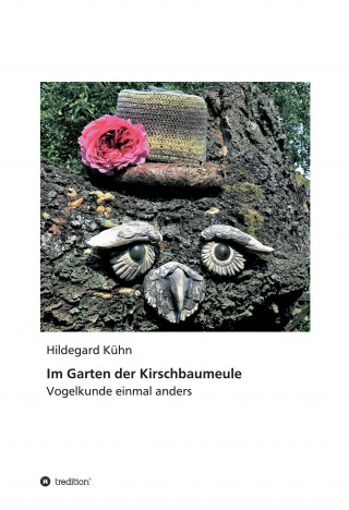Hildegard Kühn: Im Garten der Kirschbaumeule - Vogelkunde einmal anders