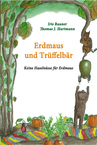 Iris Rauner, Thomas J. Hartmann: Erdmaus und Trüffelbär