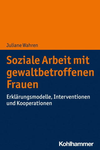 Juliane Wahren: Soziale Arbeit mit gewaltbetroffenen Frauen