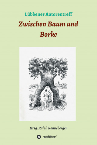 Ralph Ronneberger, Horst Sybill Brigitte König Helga Lehmann-Kuhnt Ilona Noack Klaus Friedrich Monikas Schubert Schulze: Zwischen Baum und Borke