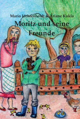 Mario Lichtenheldt, Ariane Kukla: Moritz und seine Freunde