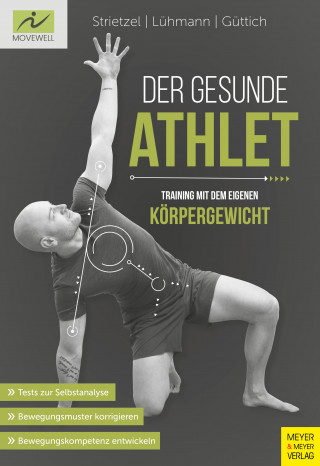 Martin Strietzel, Jörn Lühmann, Carsten Güttich: Der gesunde Athlet - Training mit dem eigenen Körpergewicht
