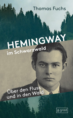 Thomas Fuchs: Hemingway im Schwarzwald