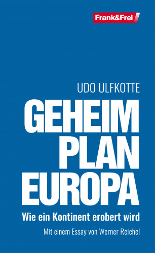 Udo Ulfkotte: Geheimplan Europa
