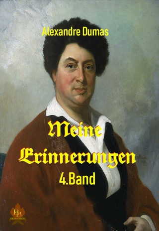 Alexandre Dumas: Meine Erinnerungen - 4. Band