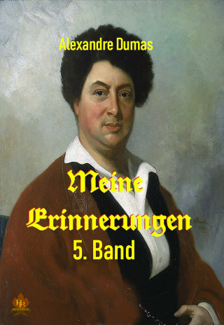 Alexandre Dumas: Meine Erinnerungen - 5. Band