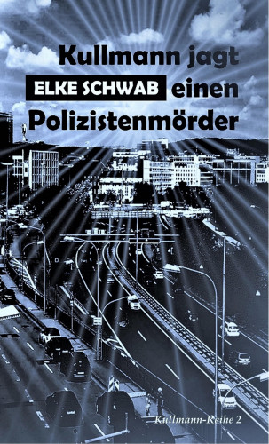 Elke Schwab: Kullmann jagt einen Polizistenmörder