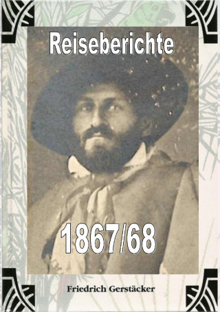 Friedrich Gerstäcker: Reiseberichte 1867/68