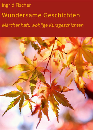 Ingrid Fischer: Wundersame Geschichten
