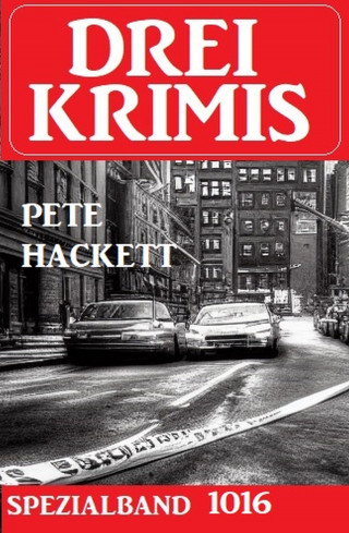 Pete Hackett: Drei Krimis Spezialband 1016