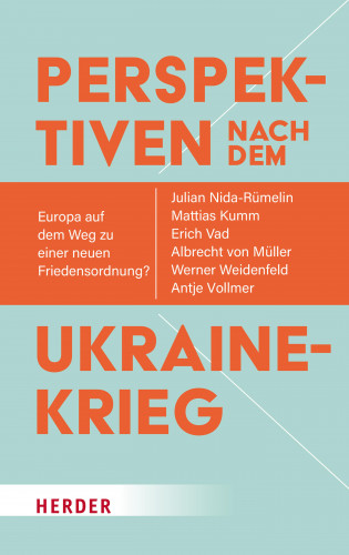 Julian Nida-Rümelin, Werner Weidenfeld, Mattias Kumm, Erich Vad, Albrecht von Müller, Antje Vollmer: Perspektiven nach dem Ukrainekrieg